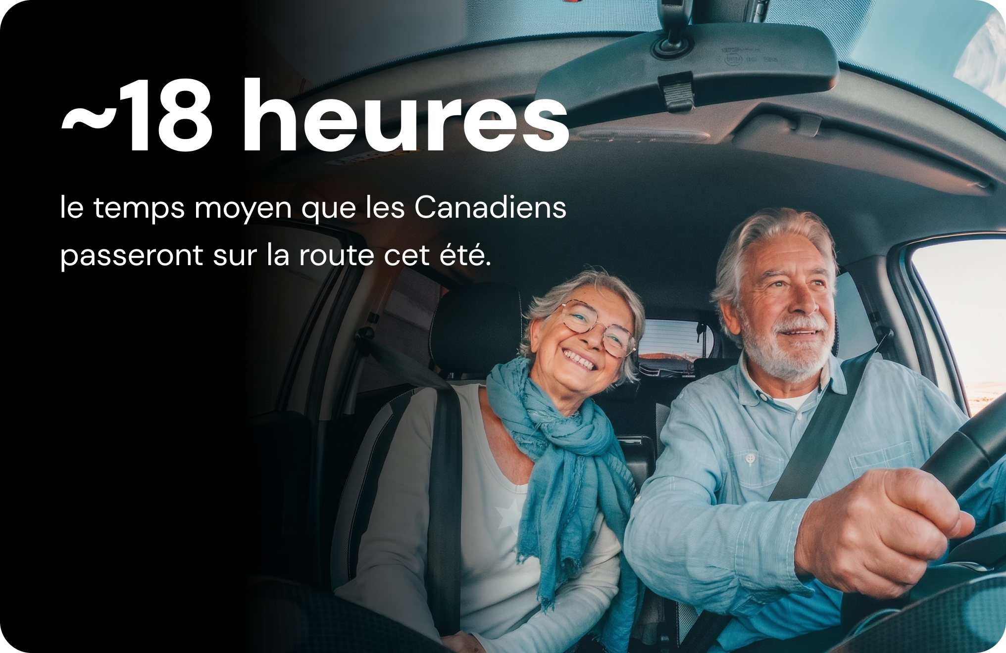 ~18 hrs le temps moyen que les Canadiens passeront sur la route cet été.
